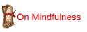 On Mindfulness